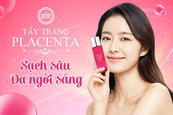 Tẩy trang Placenta SẠCH SÂU - DA NGỜI SÁNG