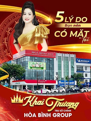 5 LÝ DO KHÔNG THỂ BỎ LỠ LỄ KHAI TRƯƠNG TRỤ SỞ CHÍNH HÒA BÌNH GROUP 