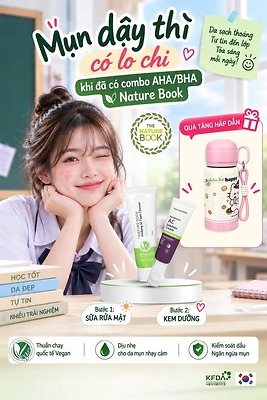 MỤN DẬY THÌ CÓ LO CHI – KHI ĐÃ CÓ COMBO AHA/BHA NATURE BOOK!