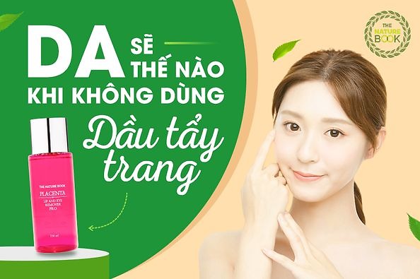 Da của chúng ta sẽ thế nào khi không dùng dầu tẩy trang